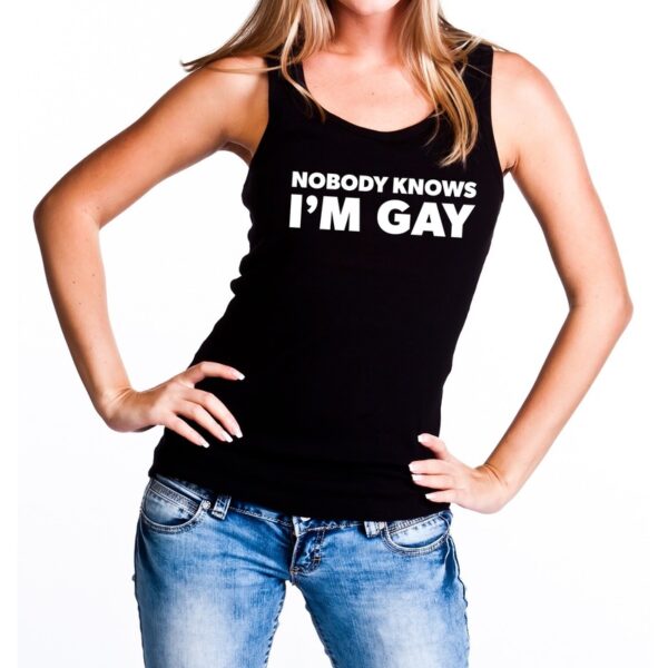 Nobody knows i am gay tanktop/mouwloos shirt zwart dames