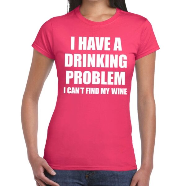 Drinking problem wine tekst t-shirt roze dames